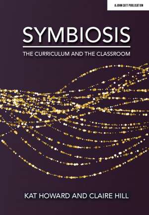 Symbiosis: The Curriculum and the Classroom de Claire Hill