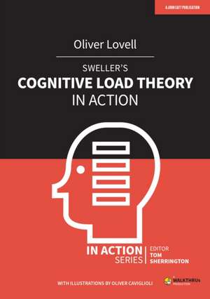 Sweller's Cognitive Load Theory in Action de Oliver Lovell