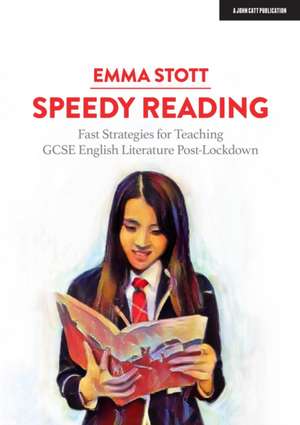 Speedy Reading: Fast Strategies for Teaching GCSE English Literature Post-Lockdown de Emma Stott