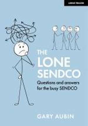 The Lone SENDCO: Questions and answers for the busy SENDCO de Gary Aubin