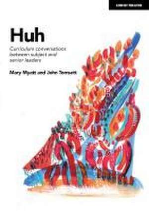 Myatt, M: Huh: Curriculum Conversations Between Subject and de Mary Myatt