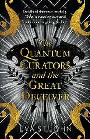 The Quantum Curators and the Great Deceiver de Eva St John