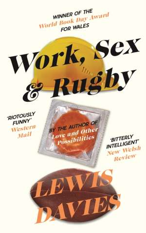 Work, Sex & Rugby de Lewis Davies