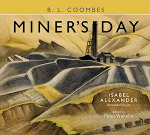 Miner's Day, with Rhondda images by Isabel Alexander de B. L. Coombes