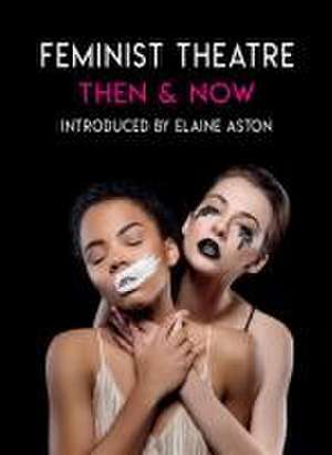 Feminist Theatre - Then and Now de Cheryl Robson