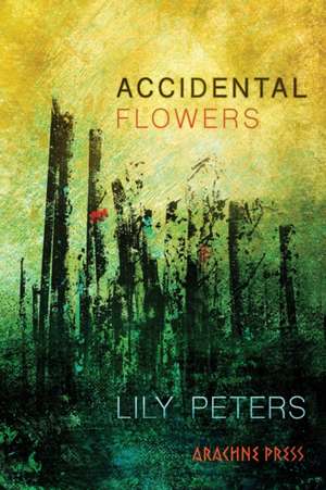 Accidental Flowers de Lily Peters