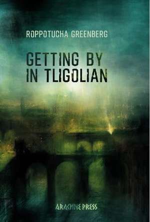 Getting by in Tligolian de Roppotucha Greenberg