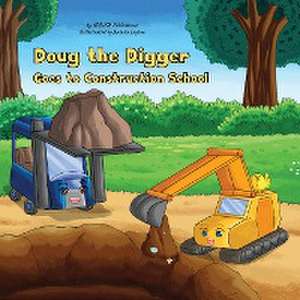 Doug the Digger Goes to Construction School de Ncbusa Publications