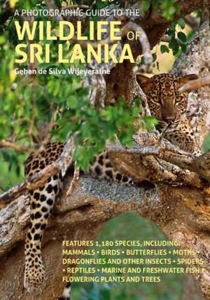 A Photographic Guide to the Wildlife of Sri Lanka de Gehan De Silva Wijeyeratne