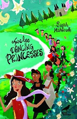 Twelve Dancing Princesses: The True Story de Sarah Mahfoud