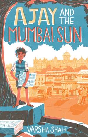 Ajay and the Mumbai Sun de Varsha Shah