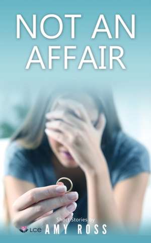 NOT AN AFFAIR de Amy Ross