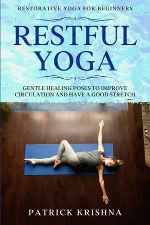 Restorative Yoga For Beginners de Patrick Krishna