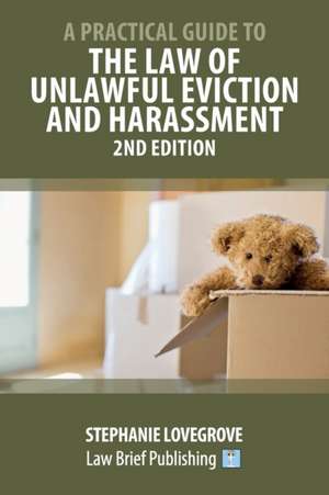 A Practical Guide to the Law of Unlawful Eviction and Harassment - 2nd Edition de Stephanie Lovegrove