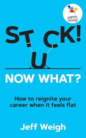 Stuck! Now What? de Jeff Weigh