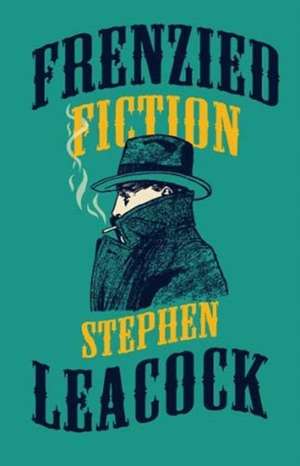 Frenzied Fiction de Stephen Leacock