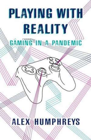 Playing with Reality de Alex Humphreys