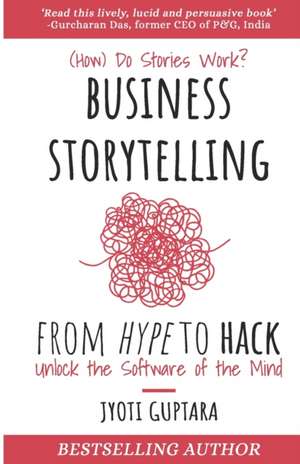 Business Storytelling from Hype to Hack de Jyoti Guptara