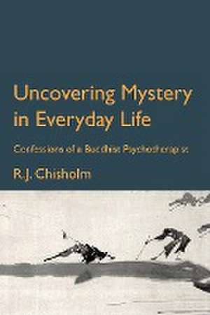 Uncovering Mystery in the Everyday World de Bob Chisholm