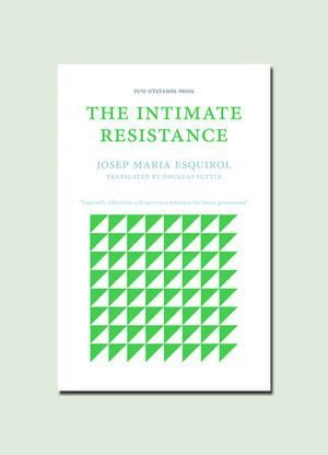 The Intimate Resistance de Josep Maria Esquirol