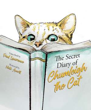 The Secret Diary of Chumleigh the Cat de Paul Lawrence