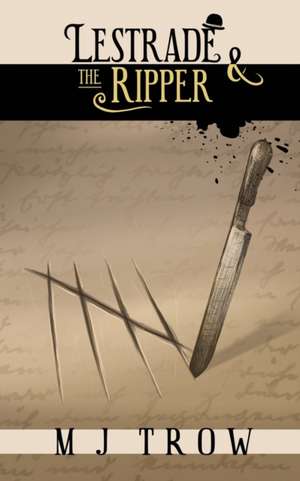 Lestrade and the Ripper de M. J. Trow