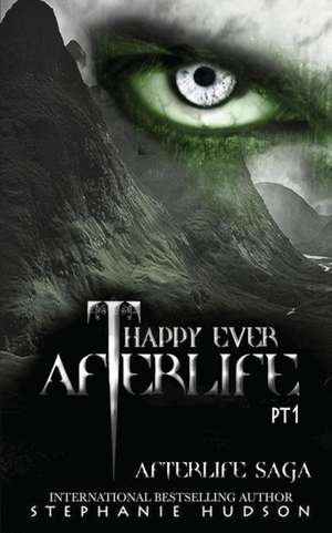 Happy Ever Afterlife - Part One de Stephanie Hudson