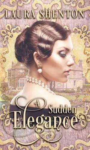 A Sudden Elegance de Laura Shenton