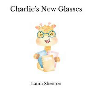 Charlie's New Glasses de Laura Shenton