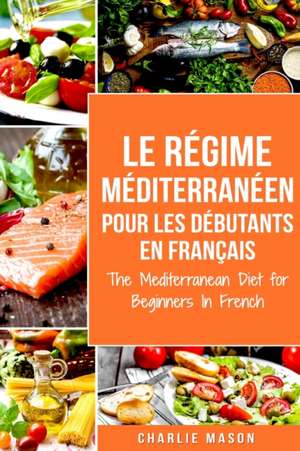 Méditerranéen Pour Les Débutants En Français/Mediterranean For Beginners In French de Charlie Mason