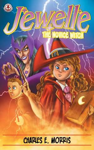 Jewelle the Novice Witch de Charles E Morris