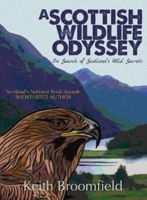 A Scottish Wildlife Odyssey de Keith Broomfield