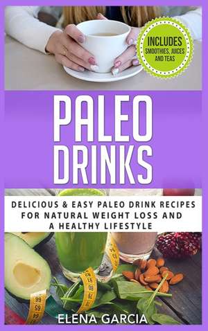 Paleo Drinks de Elena Garcia