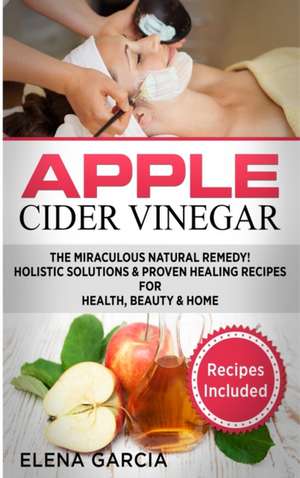 Apple Cider Vinegar de Elena Garcia