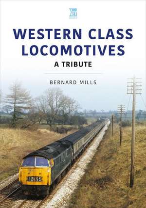 Western Class Locomotives: A Tribute de Bernard Mills