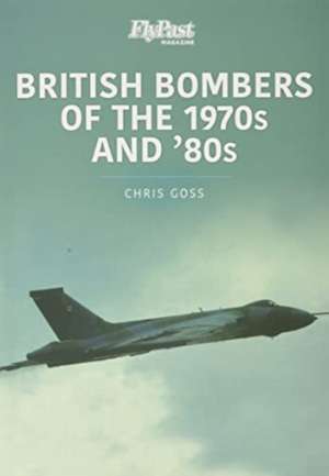 British Bombers: The 1970s and '80s de Chris Goss