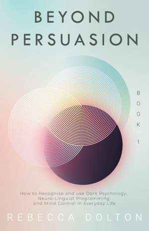 Beyond Persuasion de Rebecca Dolton