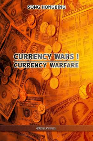 Currency Wars I de Song Hongbing