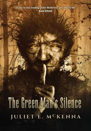 The Green Man's Silence de Juliet E. McKenna