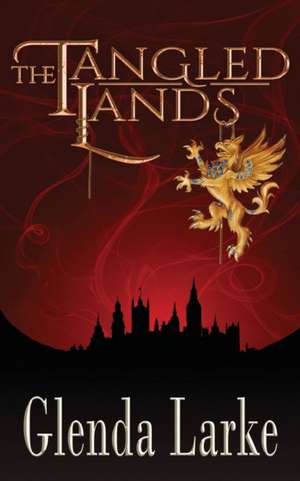 The Tangled Lands de Glenda Larke