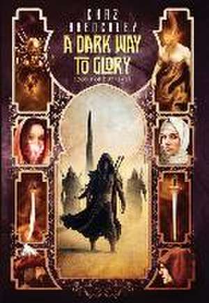 A Dark Way to Glory de Chaz Brenchley