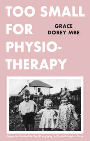 Too Small for Physiotherapy de Grace Dorey