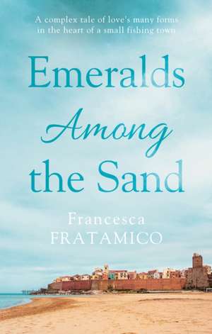 Emeralds Among the Sand de Francesca Fratamico