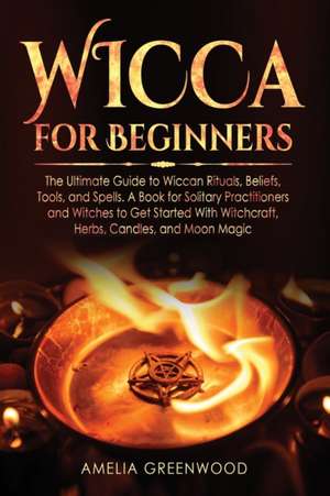 Wicca for Beginners de Ameli Greenwood