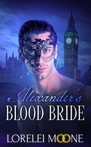 Alexander's Blood Bride de Lorelei Moone