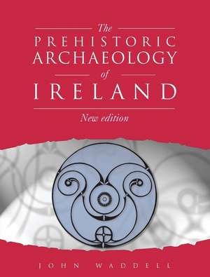 Prehistoric Archaeology of Ireland de John Waddell