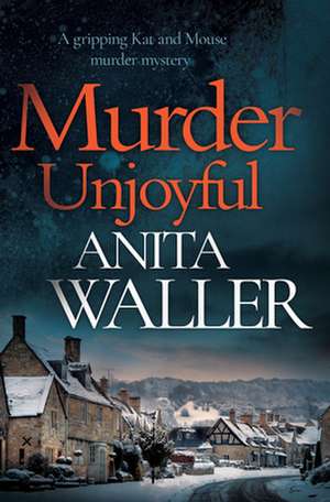 Murder Unjoyful: a gripping Kat and Mouse murder mystery de Anita Waller