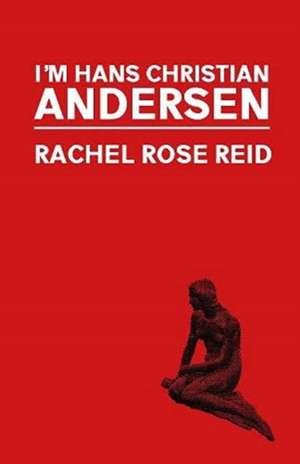 I'm Hans Christian Andersen de Rachel Rose Reid