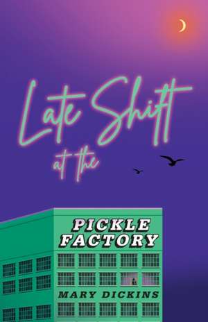 Late Shift at the Pickle Factory de Mary Dickins