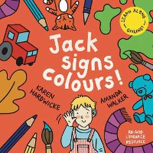 Jack Signs COLOURS! de Karen Hardwicke